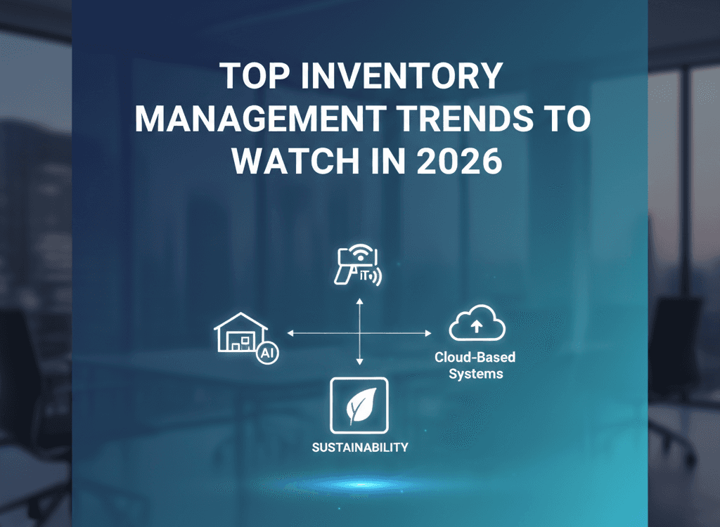 Top Inventory Management Trends to watch in 2026