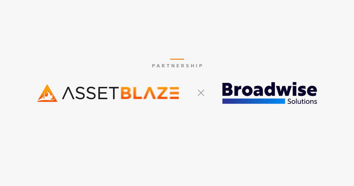 AssetBlaze Is Partnering With Broadwise Solutions